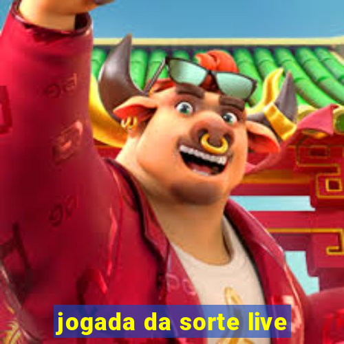 jogada da sorte live